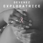 Devenez exploratrice contre le cancer !