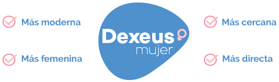 Dexeus mujer - Más moderna, Más cercana, Más femenina, Más directa